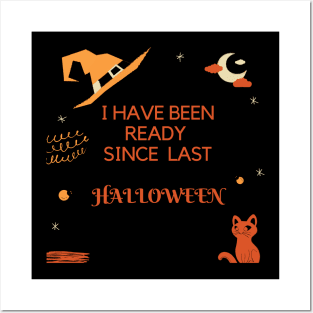 I Have Been Ready For Halloween Since Last Halloween Shirt, Halloween Witches Shirt, Halloween Shirt, Graphic Shirt Posters and Art